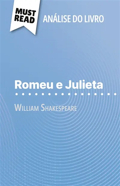 Romeu e Julieta de William Shakespeare (Análise do livro) : Análise completa e resumo pormenorizado do trabalho