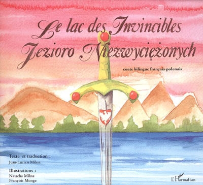 Le lac des invincibles. Jezioro niezwyciezonych : conte bilingue français-polonais