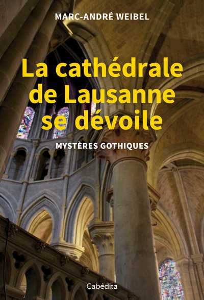 La cathédrale de Lausanne se dévoile : mystères gothiques