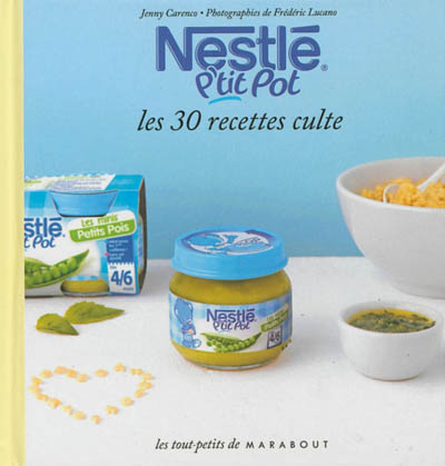 Nestlé P'tit pot : les 30 recettes culte