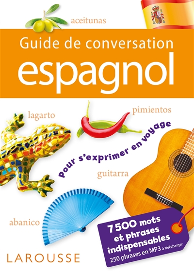 Guide de conversation espagnol : 7.500 mots et phrases indispensables, 250 phrases en MP3 à télécharger