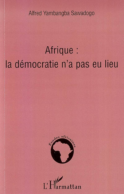 Afrique : la démocratie n'a pas eu lieu