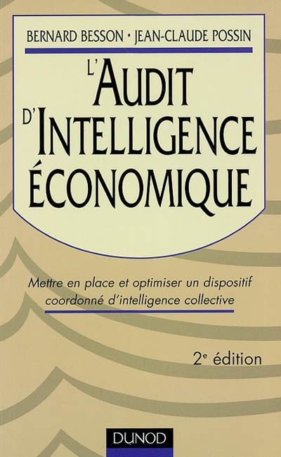 L'audit d'intelligence économique : mettre en place et optimiser un dispositif coordonné d'intelligence collective