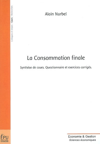 La consommation finale : synthèse de cours, questionnaire et exercices corrigés