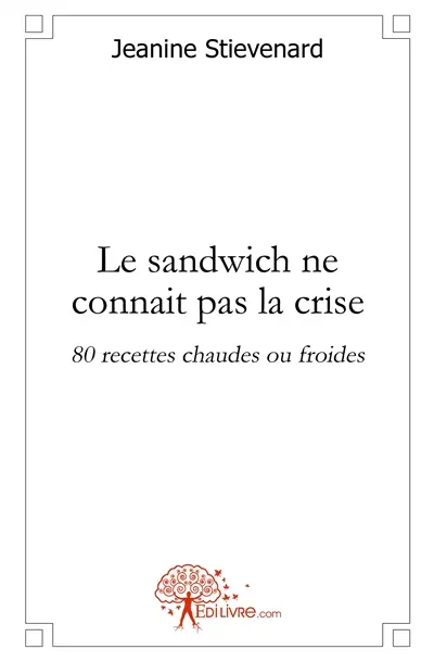 Le sandwich ne connait pas la crise : 80 recettes chaudes ou froides