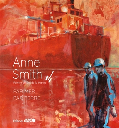 anne smith : peintre officiel de la marine : par mer par terre