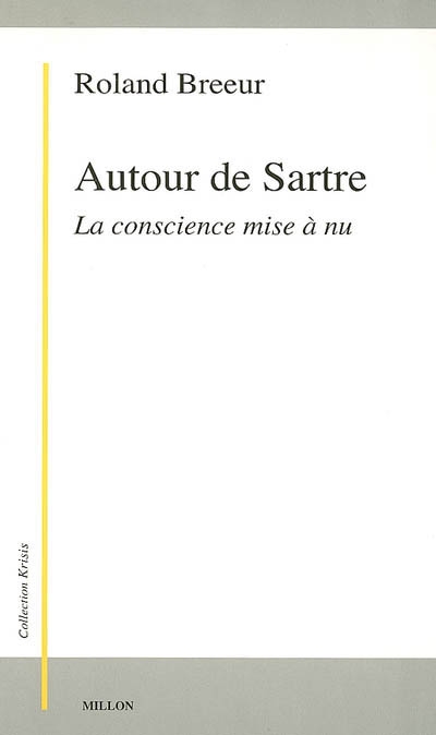 Autour de Sartre : la conscience mise à nu