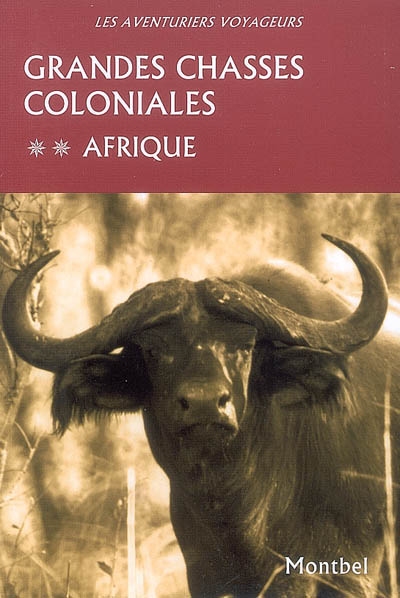Grandes chasses coloniales. Vol. 2. Afrique