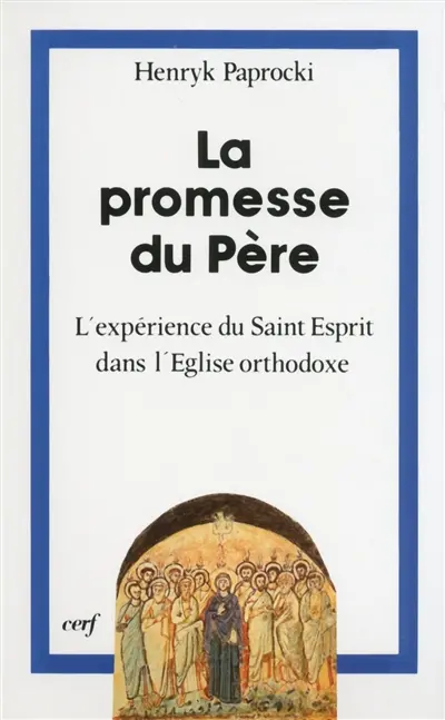 La Promesse du père : l'expérience du Saint-Esprit dans l'Eglise orthodoxe