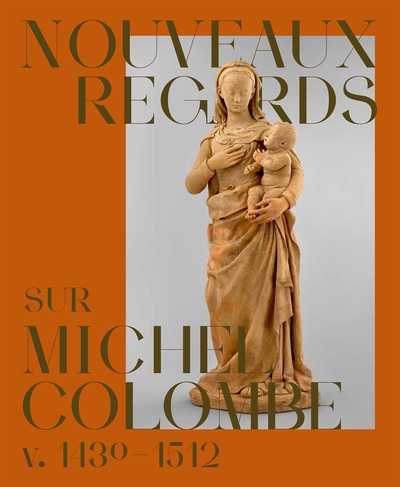 Nouveaux regards sur Michel Colombe (v. 1430-1510) : exposition, Tours, Musée des beaux-arts, du 16 mai au 4 novembre 2025