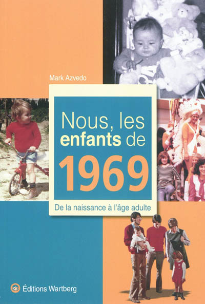 Nous, les enfants de 1969 : de la naissance à l'âge adulte