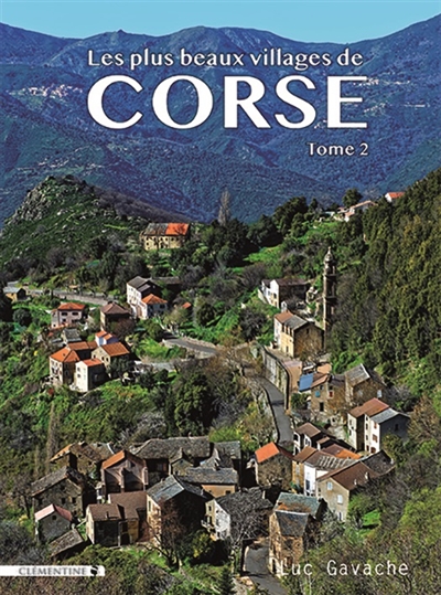 Les plus beaux villages de Corse. Vol. 2