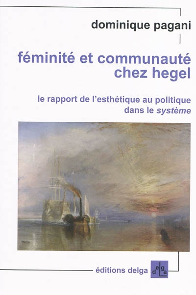 Féminité et communauté chez Hegel : le rapport de l'esthétique au politique dans le système