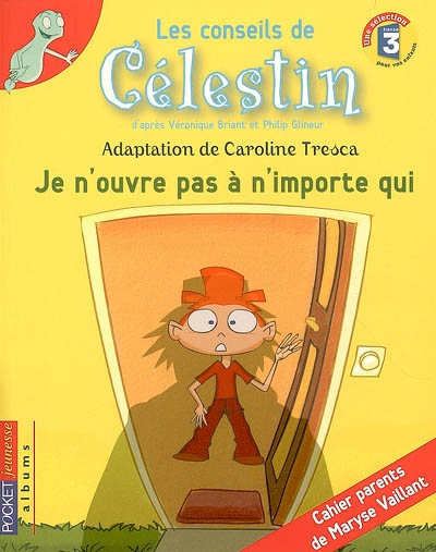 Les conseils de Célestin : je n'ouvre pas à n'importe qu