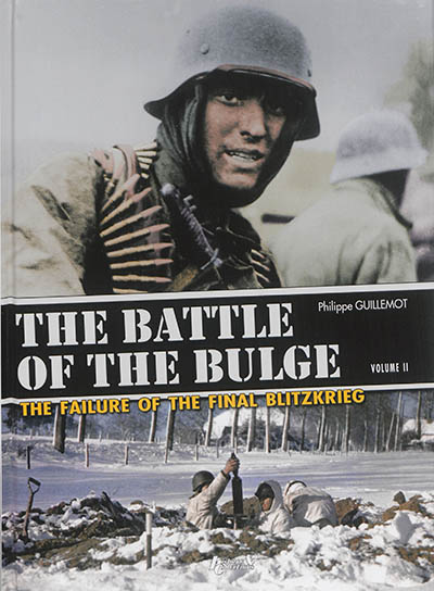 The battle of the Bulge : the failure of the final Blitzkrieg. Vol. 2. The North shoulder : the assault of the 6th Panzer Army