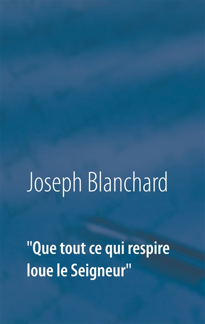 "Que tout ce qui respire...