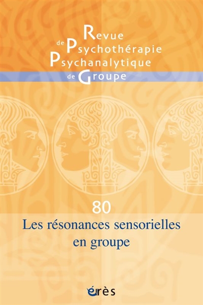 Revue de psychothérapie psychanalytique de groupe, n° 80. Les résonances sensorielles en groupe