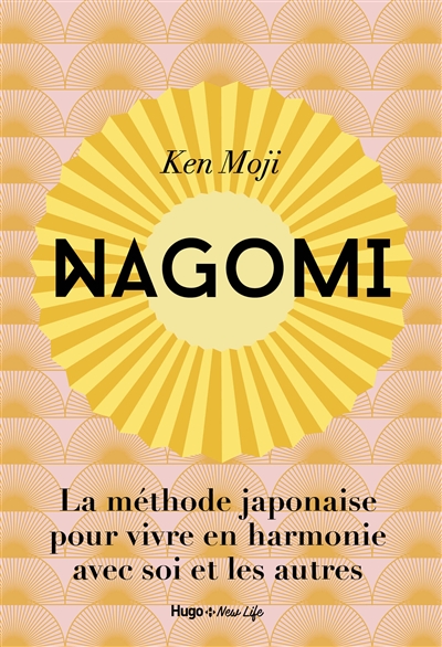 Nagomi : la méthode japonaise pour vivre en harmonie avec soi et les autres