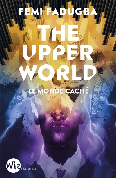 The upper world : le monde caché