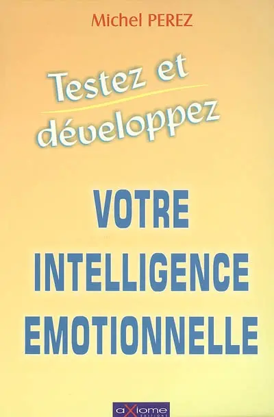Testez et développez votre intelligence émotionnelle