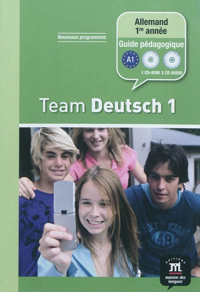 Team Deutsch 1, allemand 1re année, A1 : guide pédagogique : nouveaux programmes
