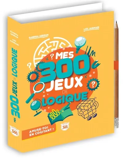 Mes 300 jeux de logique : amuse-toi en cogitant !