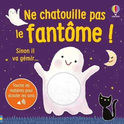 Ne chatouille pas le fantôme ! : sinon il va gémir...