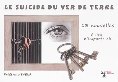 Le suicide du ver de terre : 13 nouvelles à lire n'importe où
