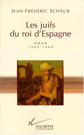 Les Juifs du roi d'Espagne : Oran (1509-1669)