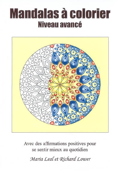 Mandalas à colorier : niveau avancé : avec des affirmations positives pour se sentir mieux au quotidien