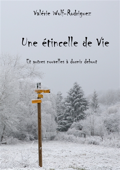 Une étincelle de vie : et...