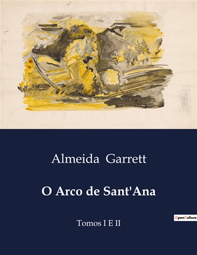 O Arco de Sant'Ana : Tomos I E II
