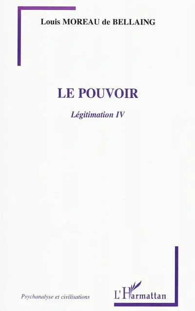 Légitimation. Vol. 4. Le pouvoir