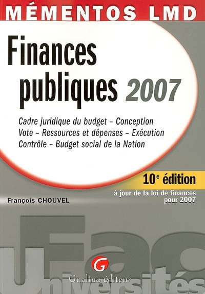 Finances publiques 2007 : cadre juridique du budget, conception, vote, ressources et dépenses, exécution, contrôle, budget social de la Nation