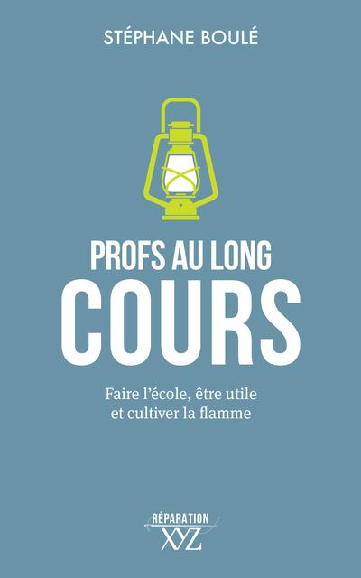 Profs au long cours : faire l'école, être utile et cultiver la flamme