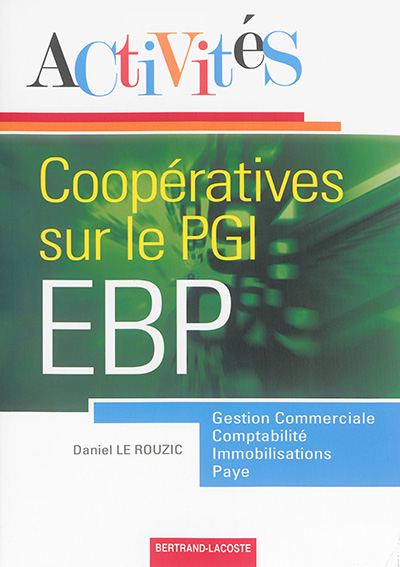 Activités coopératives sur le Progiciel de gestion intégré EBP : gestion commerciale, comptabilité, immobilisations, paye