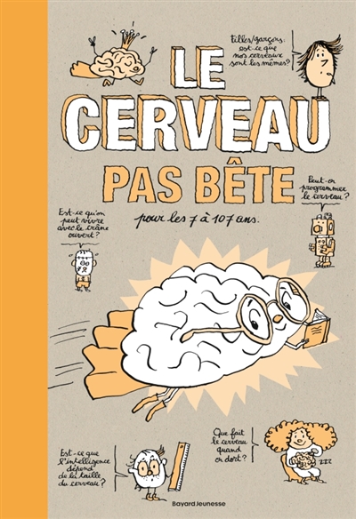 Le cerveau pas bête : pour les 7 à 107 ans