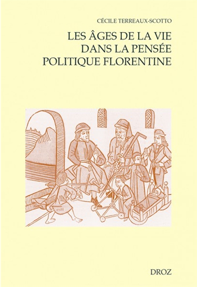 Les âges de la vie dans la pensée politique florentine, 1480-1532