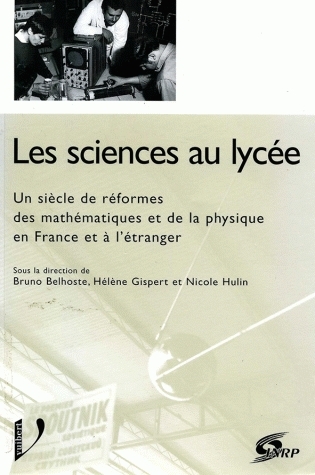 Les sciences au lycée : un siècle de réformes des mathématiques et de la physique en France et à l'étranger