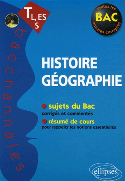 Histoire géographie Terminale L, ES, S : sujets du bac, résumé de cours : toutes les annales corrigées
