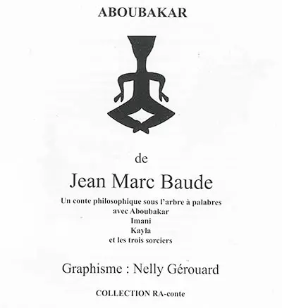 Aboubakar : un conte philosophique sous l'arbre à palabres avec Aboubakar, Imani, Kayla et les trois sorciers