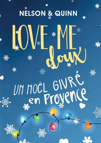 LOVE ME DOUX, Un Noël givré en Provence : Une comédie romantique pétillante et gourmande