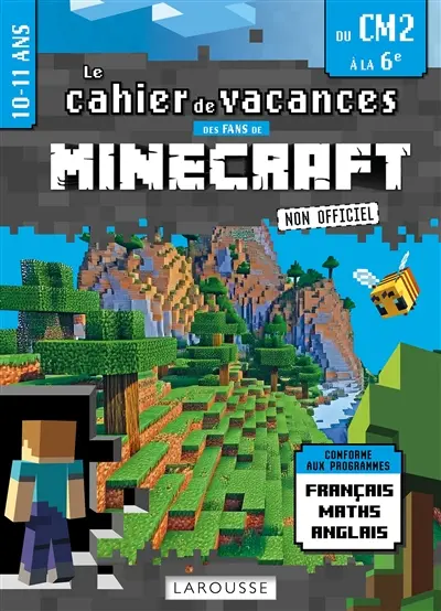 Le cahier de vacances des fans de Minecraft, non officiel : du CM2 à la 6e, 10-11 ans : conforme aux programmes