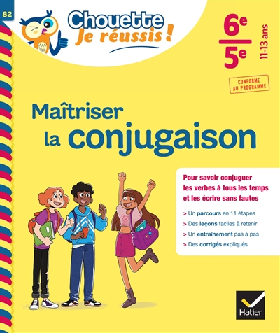 Maîtriser la conjugaison 6e, 5e, 11-13 ans : pour savoir conjuguer les verbes à tous les temps et les écrire sans fautes : conforme au programme