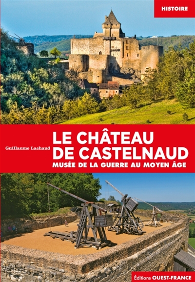 le château de castelnaud : musée de la guerre au moyen age