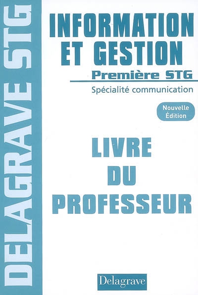 Information et gestion, première STG spécialité communication : livre du professeur
