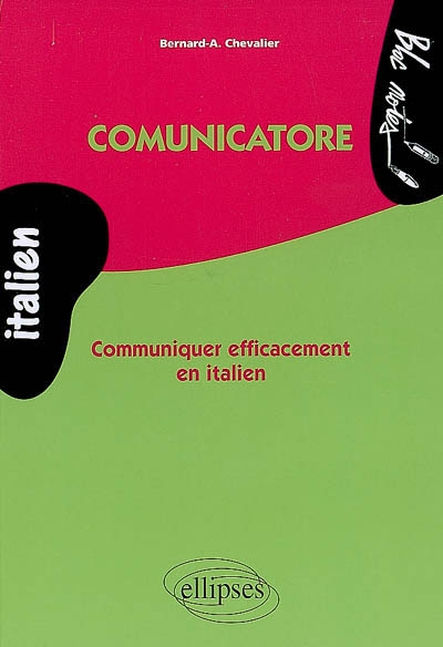 Comunicatore : communiquer efficacement en italien
