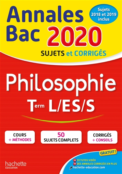 Philosophie terminales L, ES, S : annales bac 2020, sujets et corrigés : sujets 2018 et 2019 inclus