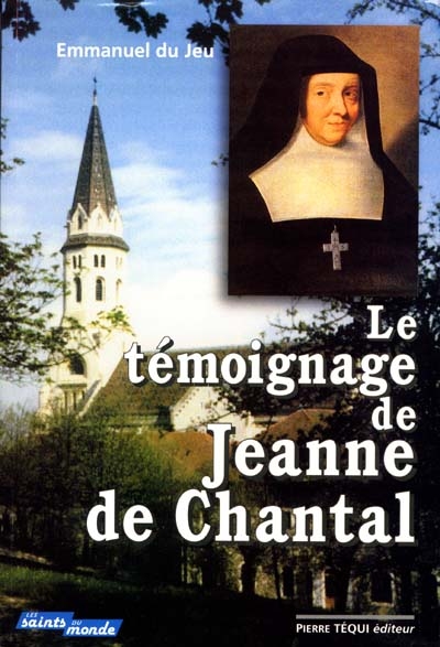 Le témoignage de Jeanne de Chantal