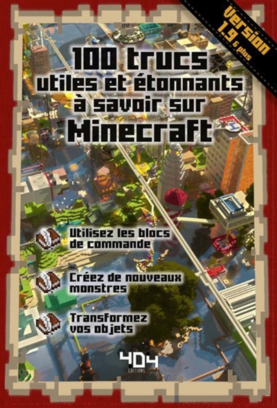 100 trucs utiles et étonnants à savoir sur Minecraft : version 1.9 & plus